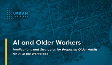 AI and Older Workers (Urban Institute)