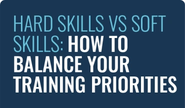 Hard Skills vs Soft Skills: How to Balance Your Training Priorities
