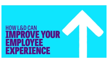 How L&D can improve your employee experience