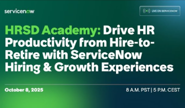 HR Service Delivery Academy: Drive HR Productivity from Hire-to-Retire with ServiceNow Hiring & Growth Experiences