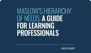 Maslow's Hierachy of Needs: A Guife for Learning Professionals