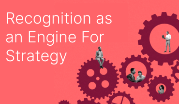 Recognition as an Engine for Strategy (Workhuman Global Research Study)