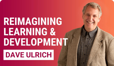 Reimagining Learning & Development | Dave Ulrich